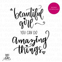 the phrase beautiful are you can do amazing things on a white background with black lettering