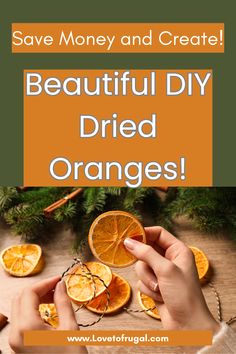 someone holding orange slices with the words save money and create beautiful diy dried oranges