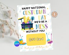 a card with the words happy national custodial day, we're a mess without you