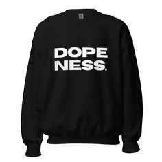 "Elevate Your Style with Our Exclusive \"Dopeness\" Sweatshirt! Are you searching for a garment that exudes effortless cool and urban flair? Look no further! Our \"Dopeness\" sweatshirt is the epitome of street style, featuring the bold declaration of self-confidence right on the front. Embrace the essence of urban culture and make a statement with this stylish sweatshirt that speaks volumes without saying a word. Picture yourself wearing this cozy sweatshirt, radiating with confidence and swagger as you strut down the streets. The unmistakable message of \"Dopeness\" emblazoned across your chest is a reminder to embrace your unique style and unapologetically be yourself. Feel the empowerment and embrace the cool factor that comes with owning this standout piece. Don't miss the opportunity Urban Winter Workout Tops, Cotton Workout Sweatshirt With Logo Print, Slogan Tops For Streetwear In Athleisure Style, Athleisure Slogan Sweatshirt For Streetwear, Winter Slogan Tops For Streetwear, Urban Winter Tops With Slogan, Casual Workout Sweatshirt With Logo Print, Long Sleeve Workout Tops With Text Print, Urban Activewear With Relaxed Fit And Crew Neck