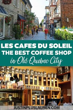 the best coffee shop in old quebec city with text overlay that reads les cafes du soleil, the best coffee shop in old quebec city