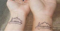 two small wrist tattoos with the words adventure and mountains on each one side of their wrists