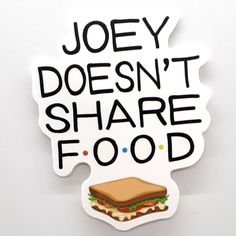 a sticker that says, joey doesn't share food