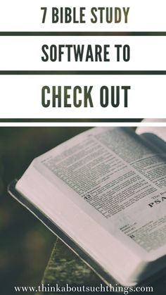 an open bible with the words 7 bible study software to check out in white text