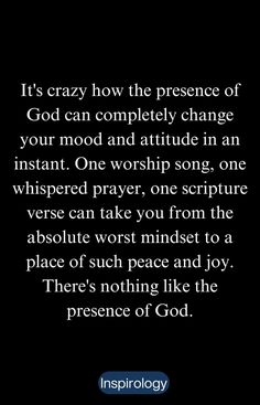 an image with the words, it's crazy how the presence of god can completely change your mood and attitude in an instant