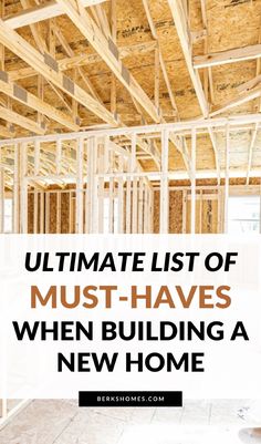 an unfinished house with the words ultimate list of must - haves when building a new home