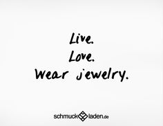 the words live, love, wear jewelry are written in black ink on a white background