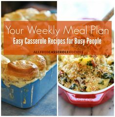 four different casserole dishes with the words, your weekly meal plan easy casserole recipes for busy people