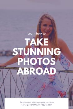 a woman standing on a bridge with the words, learn how to take stunning photos