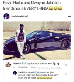 a man standing next to a black sports car in front of a building with the caption kevin hart's and dawne johnson friends is everything