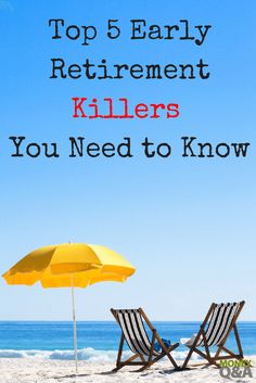 two chairs and an umbrella on the beach with text overlay top 5 early retirement killers you need to know