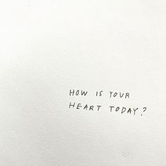 a piece of paper with the words how is your heart today? written on it