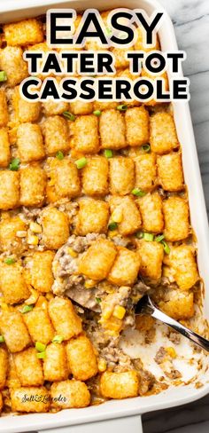 an easy tater tot casserole recipe in a white dish with a spoon