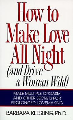 How to Make Love All Night: And Drive a Woman Wild! - Paperback | Diverse Reads Fun Couple Activities, Couple Activities, Relationship Books, Physical Intimacy, Crazy Man, Make Love, Fun Couple, Waltz