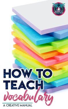 a stack of colorful sticky notes with the title how to teach vocably