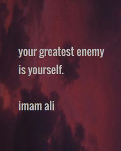 an image with the words your greatest enemy is yourself imaa ali on it's screen