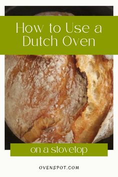 a loaf of bread with the title how to use a dutch oven on a stovetop