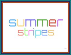 the words summer stripes written in multicolored letters on a white background with an orange border