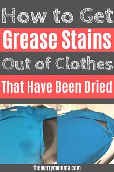 how to get grease stains out of clothes that have been dried and put in them