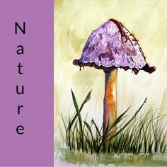 a painting of a purple mushroom with the words nature on it's bottom corner