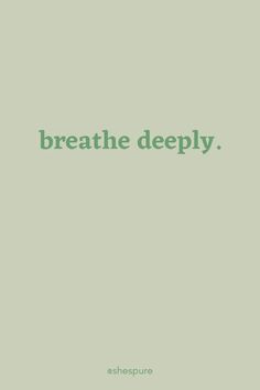 the words breathe deeply are in green on a light green background, with an image of a