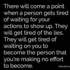 Tired Person, Waiting Quotes, Effort Quotes, Tired Of Waiting, Actions Speak Louder Than Words, Marriage Quotes, Wisdom Quotes, Relationship Quotes