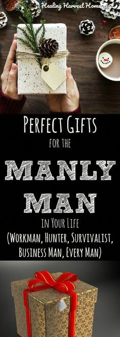 a man holding a present box with the words perfect gifts for the manly man in your life workman hunter, survivalist, business man every man