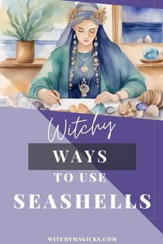 a woman writing on a piece of paper with the words witch ways to use seashells