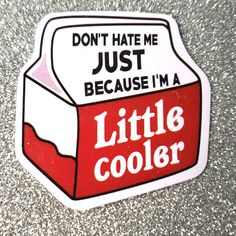 Sticker From: Quote Funny Humor Sarcastic Don't Hate Me Just Because I'm A Little Cooler 10/$10 Bundle To Save! Perfect For Decorating Your Electronics! Waterproof Stickers Meant To Go On Most Surfaces. I Included A Picture Of My Personal Waterbottle Which Has Been Dropped And Washed Daily For A Year To Show You How Long These Stickers Can Last! Pet & Smoke Free Home Bundle To Save On Shipping Or Make An Offer To Negotiate Or Just Buy It Because You Love It! Funny Humor, Waterproof Stickers, Just Because, Go On, A Year, My Pictures, Red And White, Funny Quotes, Art Design