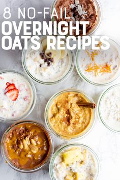 eight overnight oats in glass bowls on a marble countertop with the title 8 no - fail overnight oats recipes