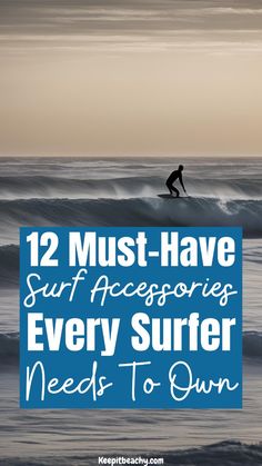 a surfer riding a wave with the words, 12 must - have surf accessories every surfer needs to own