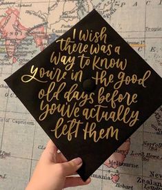 someone is holding up a graduation cap that says i wish there was a way to know you're in the good old days