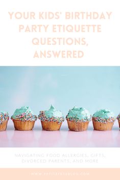 cupcakes with frosting and sprinkles on them in front of the words, your kids'birthday party etiquee questions answered