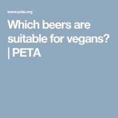 the words which beers are suitable for vegans? peta on a blue background