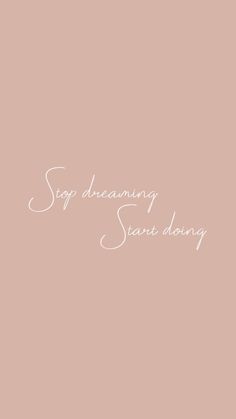 a pink background with the words stop dreaming, start doing