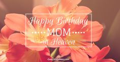 happy birthday mom in heaven card with orange lilies and pink flowers on brown background