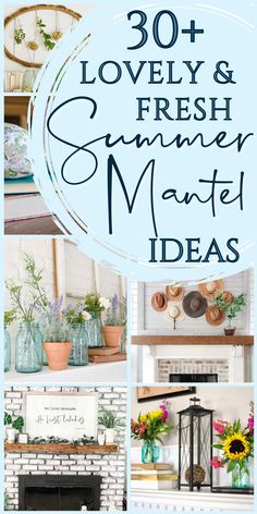 the words, 30 lovely and fresh summer mantel ideas