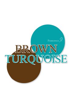 brown and turquoise circles with the words brown turquose