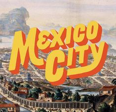 an advertisement for mexico city, with the words in yellow and orange letters on it