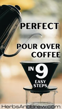 a coffee maker with the words perfect pour over coffee in 9 easy steps on it