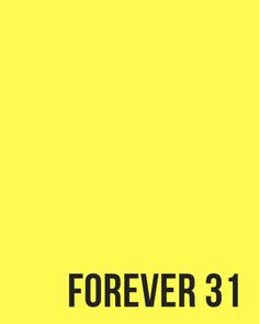 a yellow poster with the words forever 31 on it