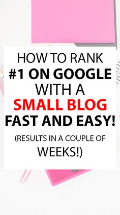 the words how to rank 1 on google with a small blog fast and easy results in a couple of weeks