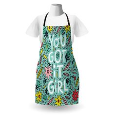 an apron with the words you got it girl printed on it, and colorful flowers