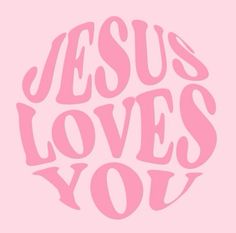 the word jesus loves you in pink on a pink background with an oval cutout