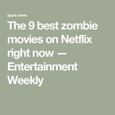 The 9 best zombie movies on Netflix right now — Entertainment Weekly