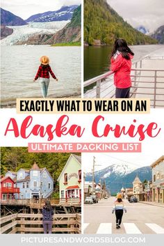 the alaska cruise with text overlay that reads exactly what to wear on an alaska cruise ultimate packing list