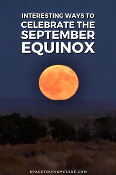 an orange moon with the words interesting ways to celebrate the september equinox