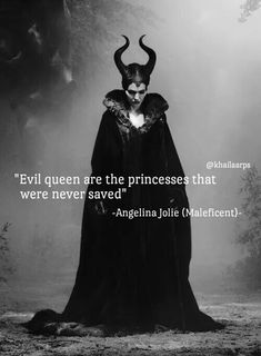 an image of a maleficent in black and white with the quote evil queen are the princesses that were never served