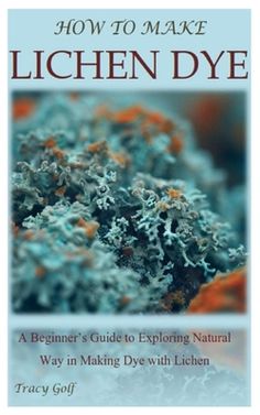 the book how to make lichen dye