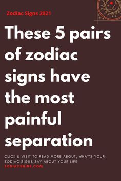 the zodiac sign is written in white on a black background with red lettering that reads, these 5 pairs of zodiac signs have the most painful separation